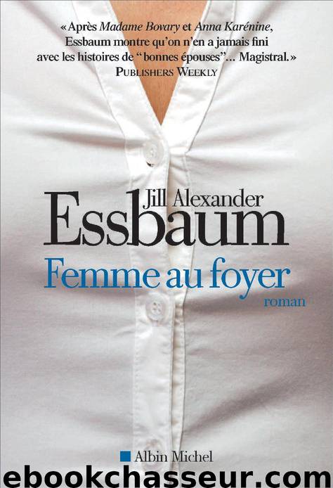 Femme au Foyer by Essbaum Jill Alexander