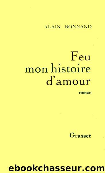 Feu mon histoire d'amour by Alain Bonnand