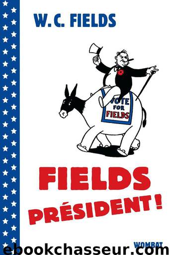 Fields président ! by W.C. Fields