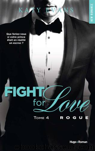 Fight For Love - tome 4 Rogue (New Romance) (French Edition) by Katy Evans