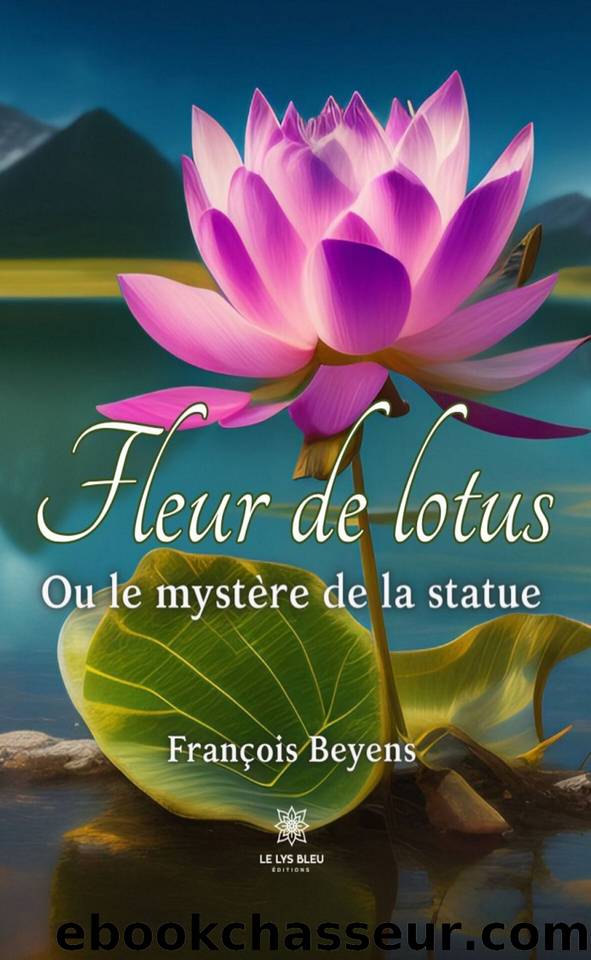 Fleur de lotus - Ou le mystÃ¨re de la statue (French Edition) by Beyens François