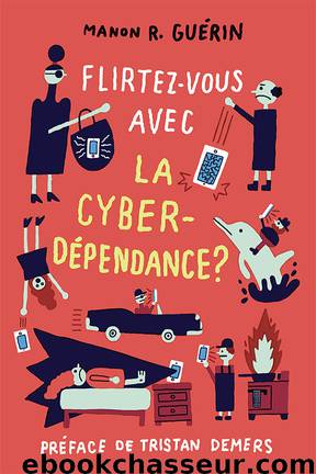 Flirtez-vous avec la cyberdépendance? by Manon R. Guérin