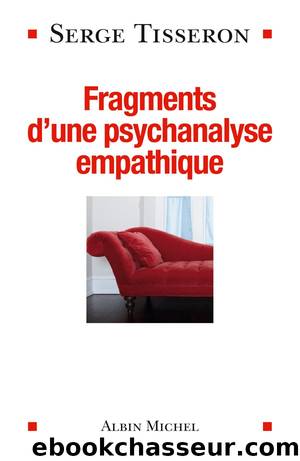 Fragments d'une psychanalyse empathique by Tisseron