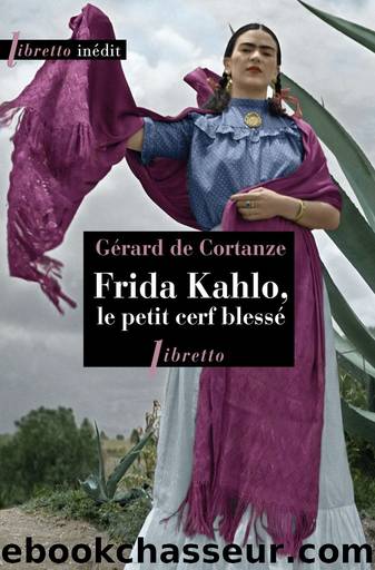 Frida Kahlo, le petit cerf blessÃ© by Gérard de Cortanze