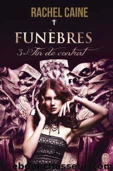 FunÃ¨bres T3 - Fin de contrat by Rachel Caine