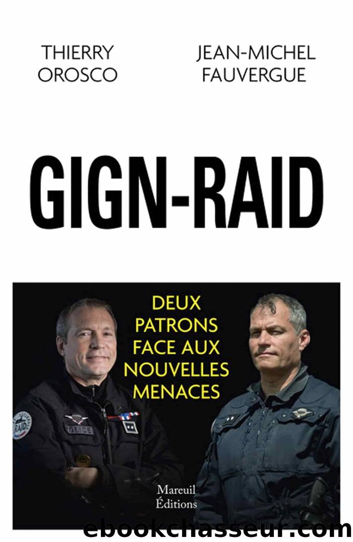 GIGN-RAID deux patrons face aux nouvelles menaces by Thierry Orosco & Jean-Michel Fauvergue