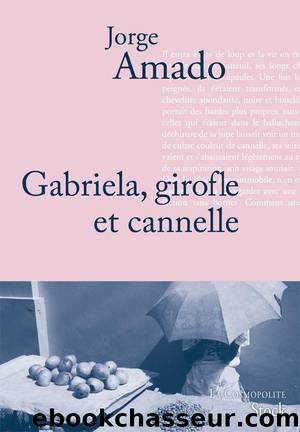 Gabriela, Girofle Et Cannelle by Jorge Amado