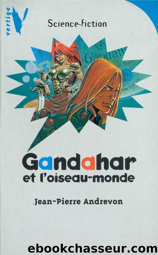 Gandahar 02 Gandahar et l'Oiseau-Monde by Jean-Pierre Andrevon