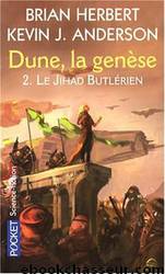 Genèse de Dune 2 - Le Jihad Butlérien by Herbert Brian-Anderson Kevin J