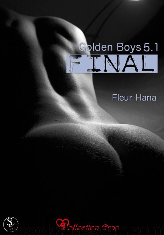 Golden Boys 5.1: Final (Collection Eros) (French Edition) by Hana Fleur