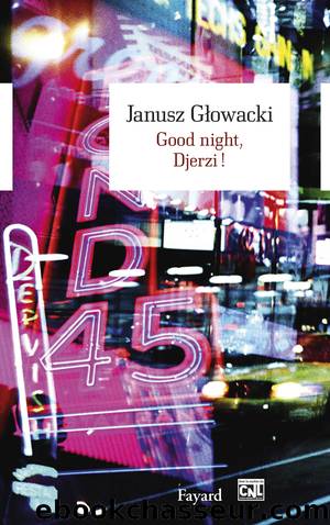 Good night, Djerzi by Glowacki Janusz