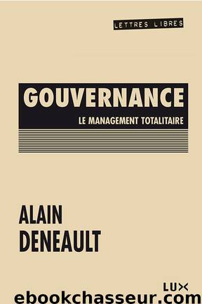 Gouvernance : Le management totalitaire by Alain Deneault