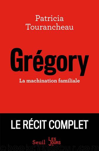 Grégory - La machination familiale by Patricia Tourancheau