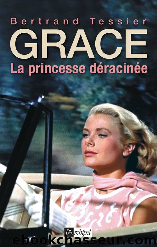 Grace - La princesse déracinée by Bertrand Tessier