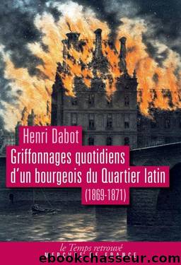 Griffonnages quotidiens d'un bourgeois du Quartier latin by Dabot Henri