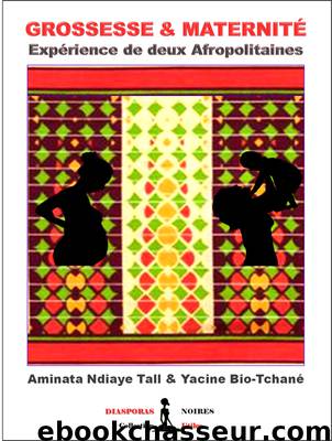 Grossesse and Maternité by Tall Aminata Ndiaye; Bio-Tchané Yacine;