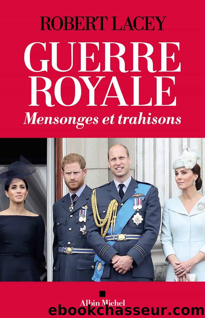 Guerre royale - Mensonges et trahisons by Robert Lacey