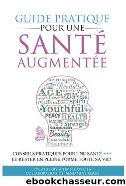 Guide Pratique pour une Santé Augmentée (French Edition) by Thierry Schmitz & Benjamine Keren