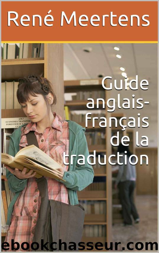 Guide anglais-français de la traduction (French Edition) by René Meertens