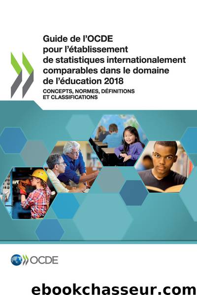 Guide de l’OCDE pour l’établissement de statistiques internationalement comparables dans le domaine de l’éducation 2018 by OECD