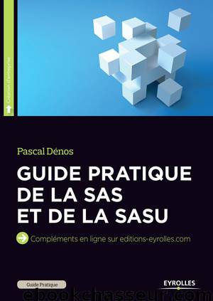 Guide pratique de la SAS et de la SASU by Dénos Pascal