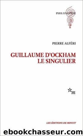 Guillaume d'Ockham - Le singulier by Pierre Alféri