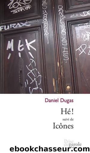 HÃ© ! suivi de IcÃ´nes by Daniel Dugas