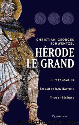 Hérode le Grand by Christian-Georges Schwentzel