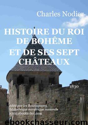 HISTOIRE DU ROI DE BOHÊME ET DE SES SEPT CHÂTEAUX by Charles Nodier