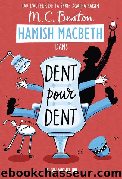Hamish Macbeth 13 - Dent pour dent by M. C. Beaton