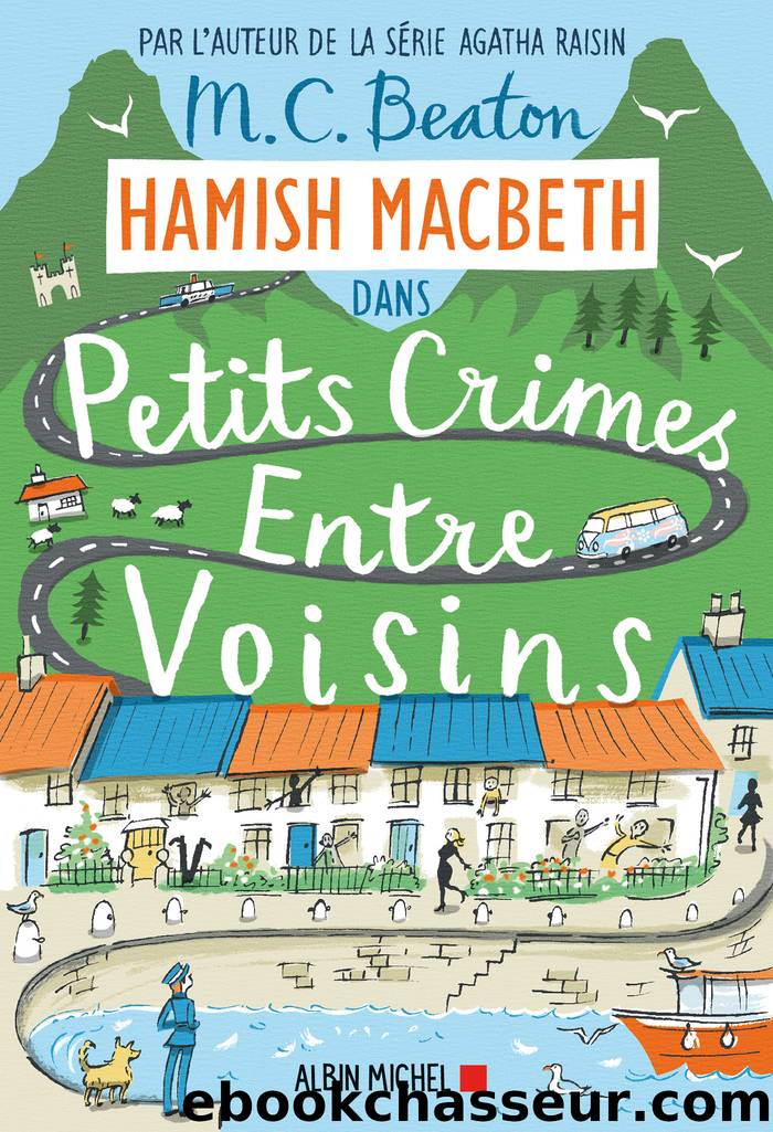 Hamish Macbeth 9 - Petits crimes entre voisins by Beaton M. C