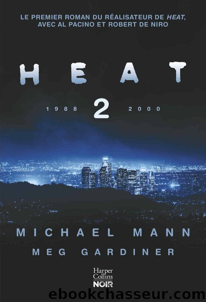 Heat 2 by Michael Mann & Meg Gardiner