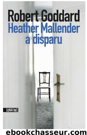 Heather Mallender a Disparu (Litterature & Documents) (French Edition) by Robert Goddard