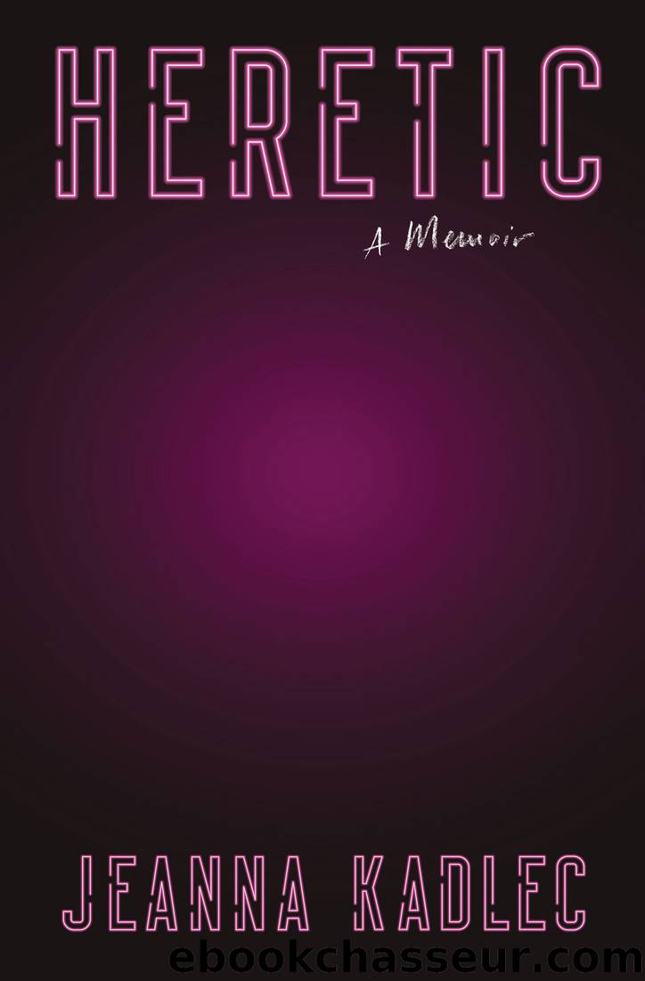 Heretic: a Memoir by Jeanna Kadlec