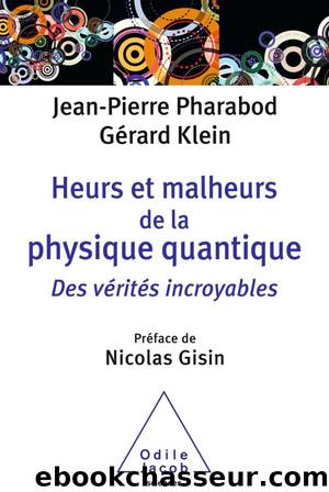 Heurs et malheurs de la physique quantique by Jean-Pierre Pharabod & Gérard Klein