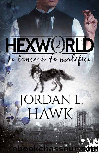 Hexworld T2 Le lanceur de malÃ©fice by Jordan L. Hawk