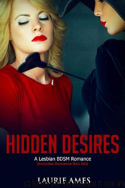Hidden Desires: A Lesbian BDSM Romance (Includes Romance Box Set) by Laurie Ames
