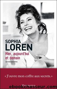Hier, Aujourd'hui Et Demain - Sophia Loren by Biographies