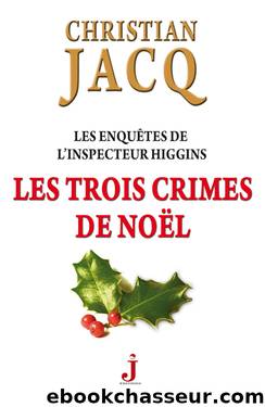 Higgins 03-Les trois crimes de NoÃ«l by Christian Jacq