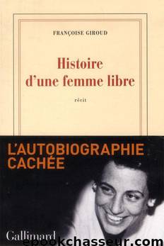 Histoire d'une femme libre by Françoise Giroud