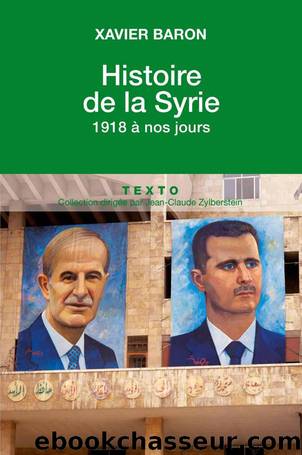 Histoire de la Syrie. 1918 Ã  nos jours (Texto) (French Edition) by Xavier Baron