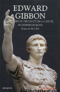 Histoire de la décadence et de la chute de l’Empire romain by Edward Gibbon