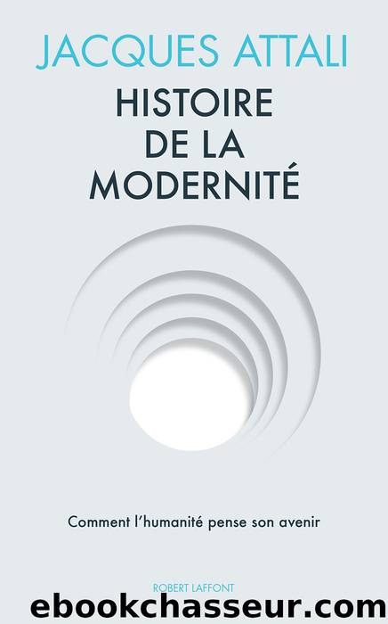 Histoire de la modernitÃ© (French Edition) by Jacques Attali