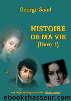 Histoire de ma vie (livre 1) by George Sand