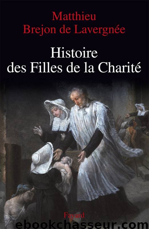 Histoire des Filles de la Charité (XIIe-XVIIIe siècles) by Bréjon de Lavergnée