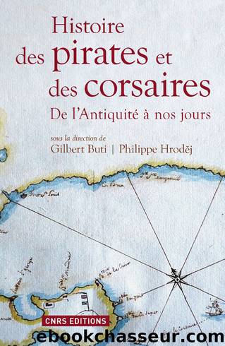Histoire des pirates et des corsaires by Gilbert Buti & Philippe Hrodej