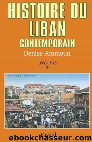 Histoire du Liban contemporain (1860-1943) by Denise Ammoun