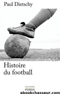 Histoire du football by Paul Dietschy