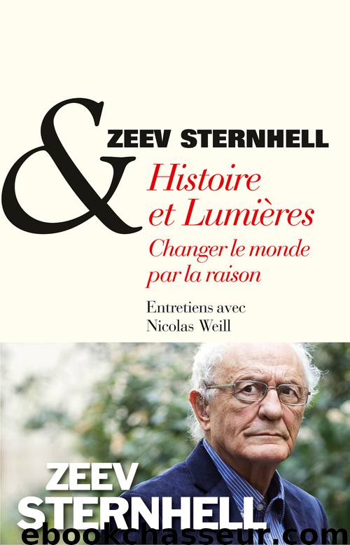 Histoire et lumières, changer le monde par la raison by Sternhell Zeev