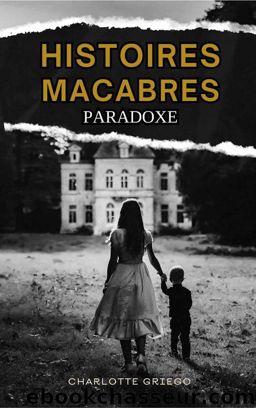 Histoires Macabres: Paradoxe (French Edition) by Charlotte Griego